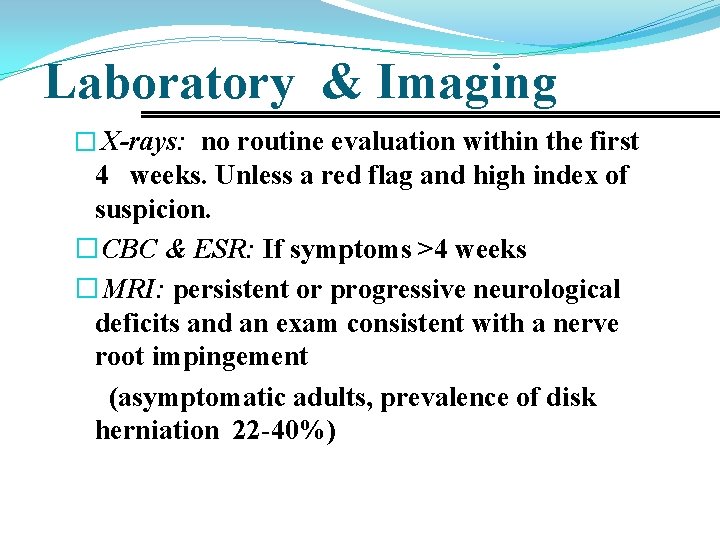 Laboratory & Imaging � X-rays: no routine evaluation within the first 4 weeks. Unless