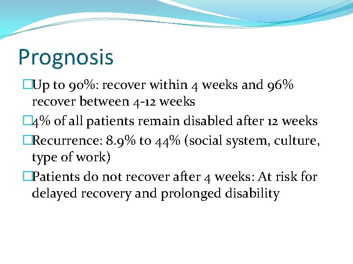 Prognosis �Up to 90%: recover within 4 weeks and 96% recover between 4 -12