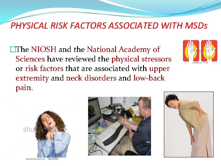 PHYSICAL RISK FACTORS ASSOCIATED WITH MSDs �The NIOSH and the National Academy of Sciences