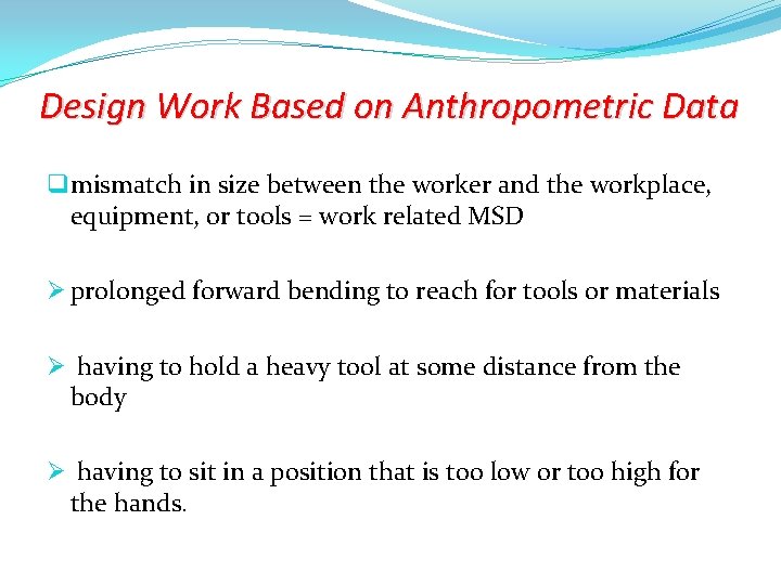 Design Work Based on Anthropometric Data q mismatch in size between the worker and