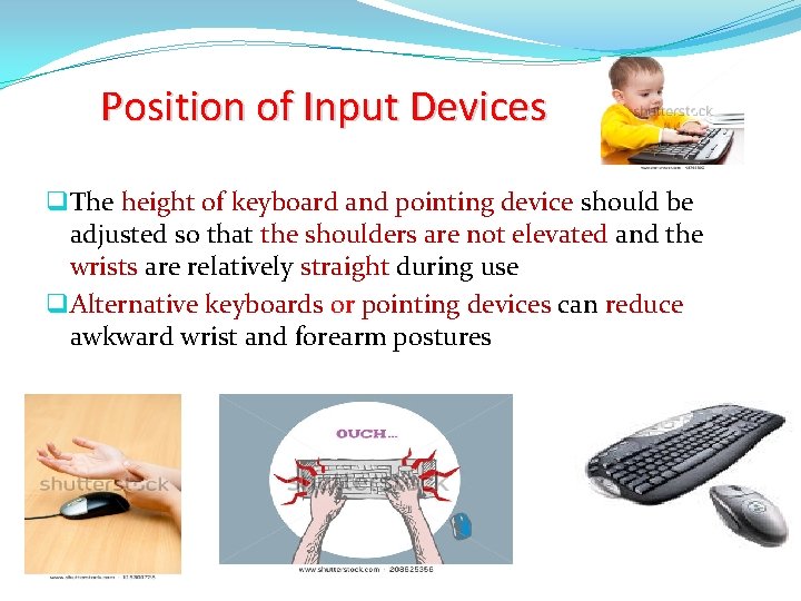 Position of Input Devices q The height of keyboard and pointing device should be