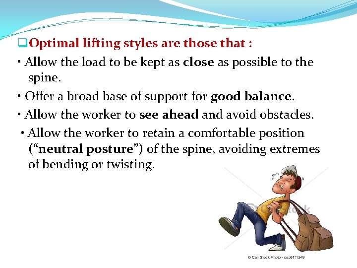 q. Optimal lifting styles are those that : • Allow the load to be