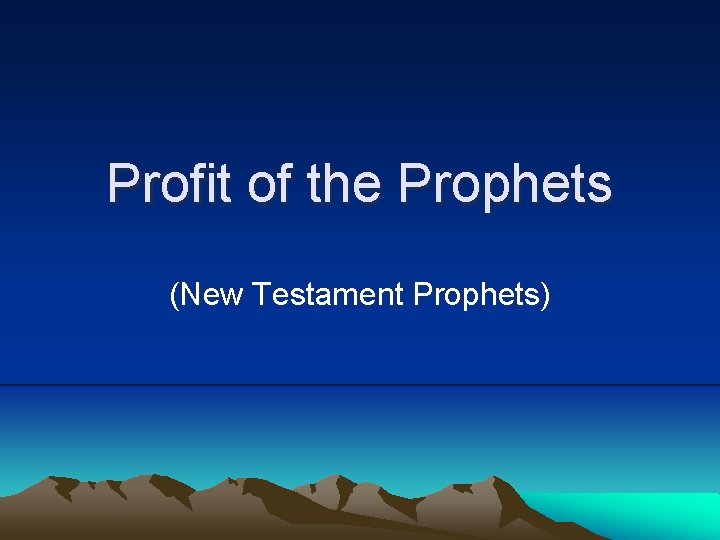 Profit of the Prophets (New Testament Prophets) 