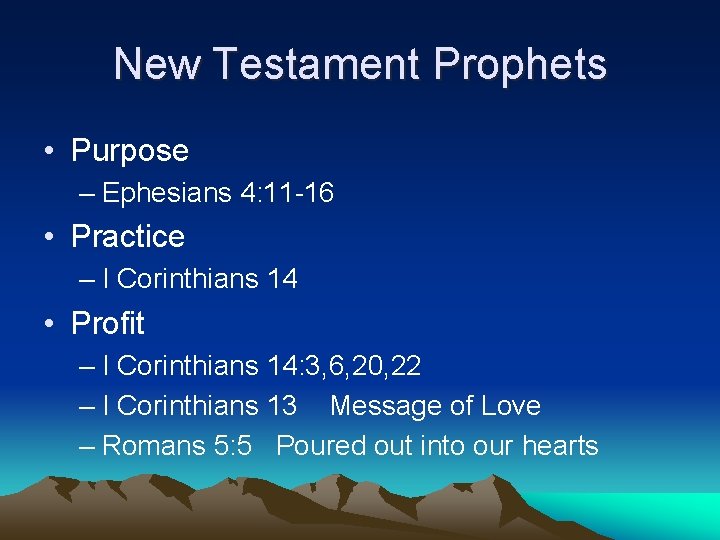 New Testament Prophets • Purpose – Ephesians 4: 11 -16 • Practice – I