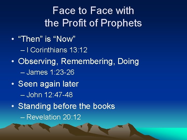 Face to Face with the Profit of Prophets • “Then” is “Now” – I