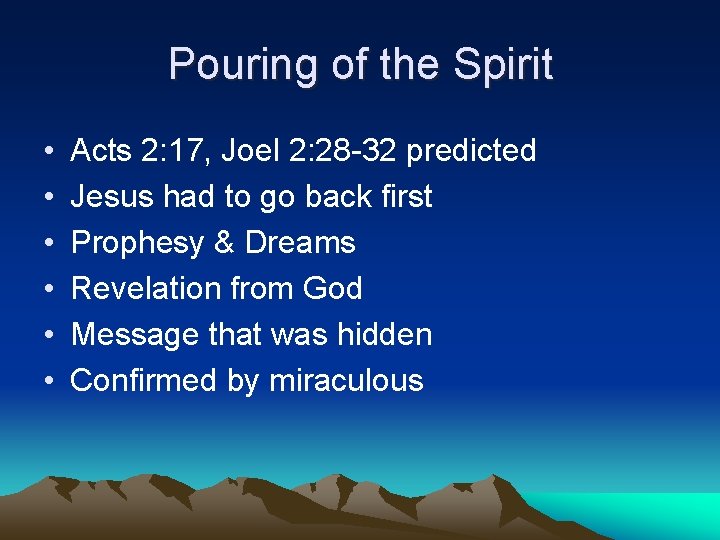 Pouring of the Spirit • • • Acts 2: 17, Joel 2: 28 -32