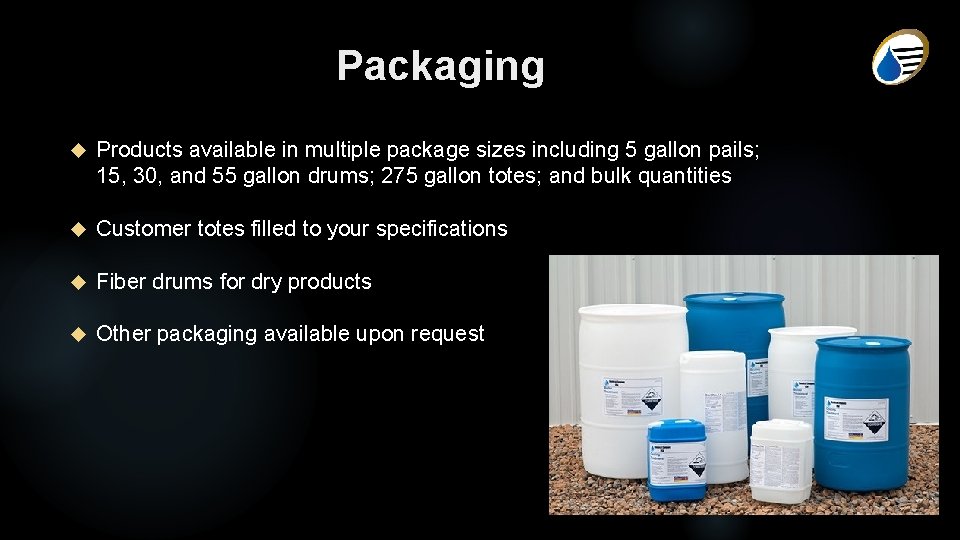 Packaging Products available in multiple package sizes including 5 gallon pails; 15, 30, and