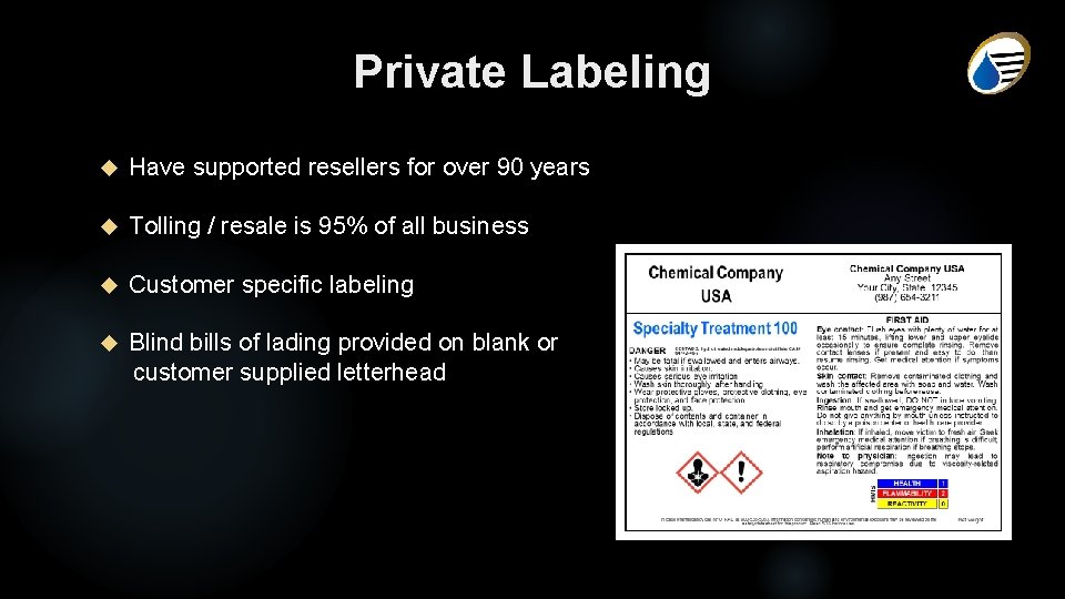 Private Labeling Have supported resellers for over 90 years Tolling / resale is 95%