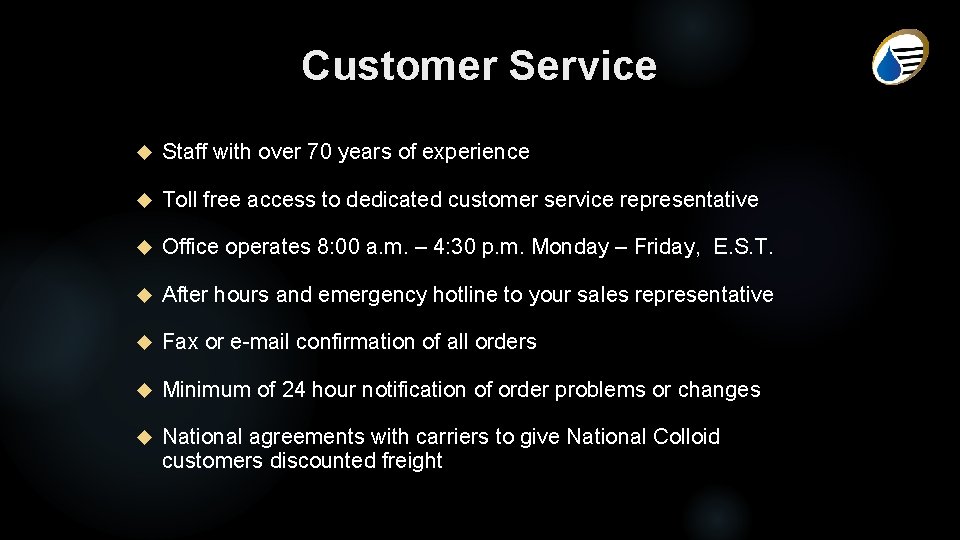 Customer Service Staff with over 70 years of experience Toll free access to dedicated