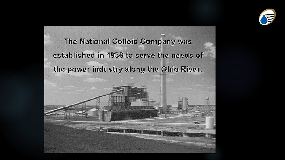 The National Colloid Company was established in 1938 to serve the needs of the