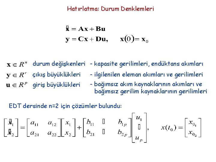 Hatırlatma: Durum Denklemleri durum değişkenleri - kapasite gerilimleri, endüktans akımları çıkış büyüklükleri - ilgilen