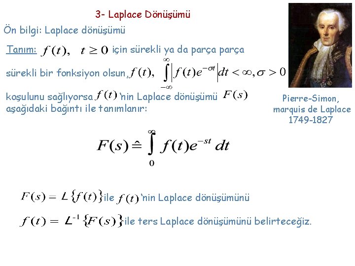 3 - Laplace Dönüşümü Ön bilgi: Laplace dönüşümü Tanım: için sürekli ya da parça