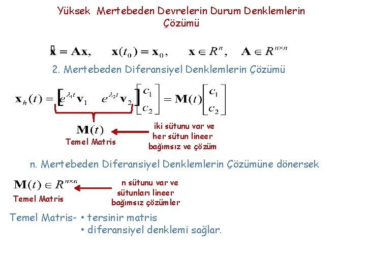 Yüksek Mertebeden Devrelerin Durum Denklemlerin Çözümü 2. Mertebeden Diferansiyel Denklemlerin Çözümü Temel Matris iki