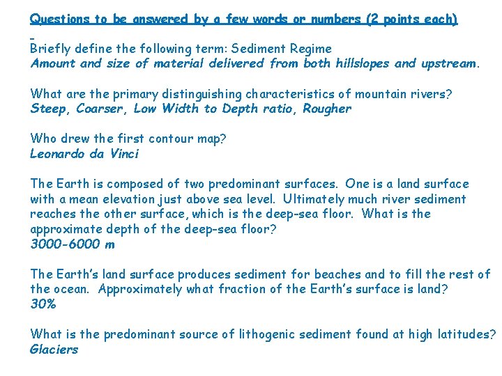 Questions to be answered by a few words or numbers (2 points each) Briefly