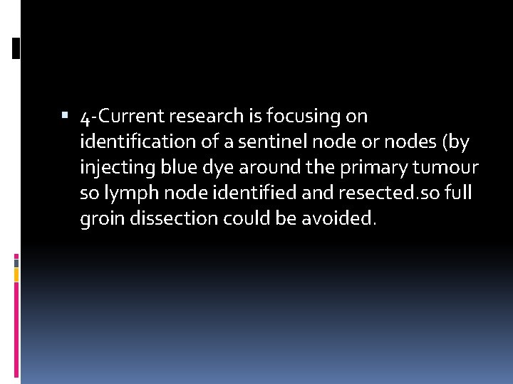  4 -Current research is focusing on identification of a sentinel node or nodes