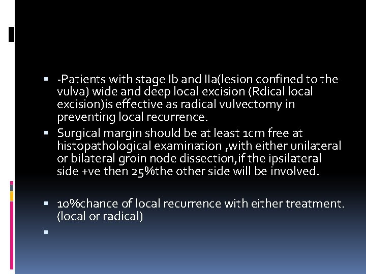  -Patients with stage Ib and IIa(lesion confined to the vulva) wide and deep