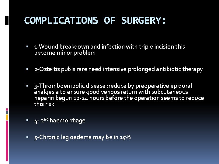 COMPLICATIONS OF SURGERY: 1 -Wound breakdown and infection with triple incision this become minor