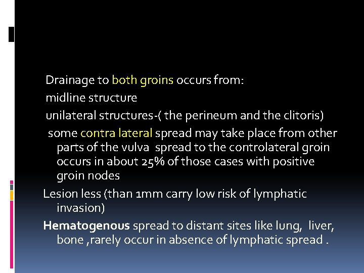 Drainage to both groins occurs from: midline structure unilateral structures-( the perineum and the