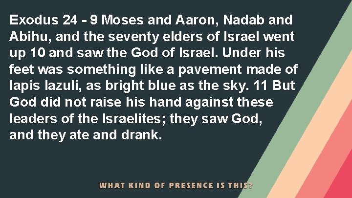 Exodus 24 - 9 Moses and Aaron, Nadab and Abihu, and the seventy elders
