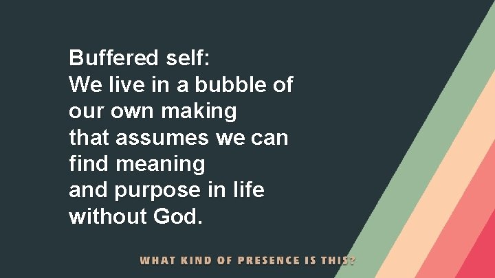 Buffered self: We live in a bubble of our own making that assumes we