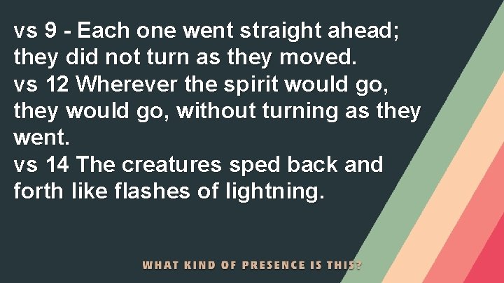 vs 9 - Each one went straight ahead; they did not turn as they