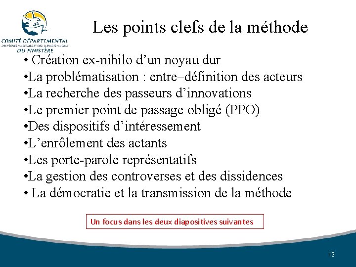 Les points clefs de la méthode • Création ex-nihilo d’un noyau dur • La