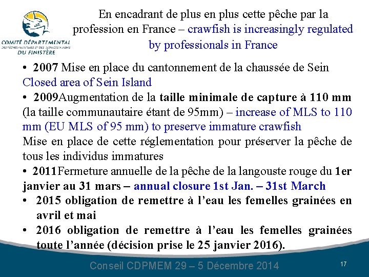 En encadrant de plus en plus cette pêche par la profession en France –