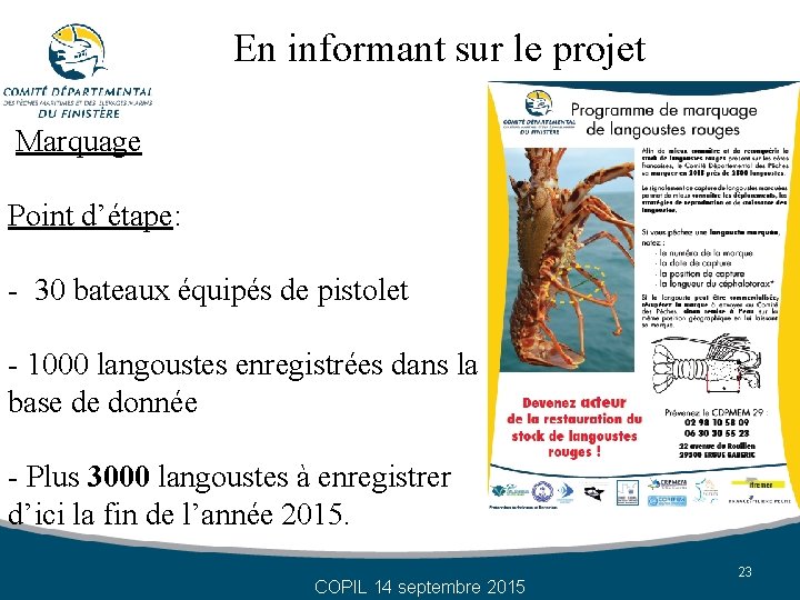 En informant sur le projet Marquage Point d’étape: - 30 bateaux équipés de pistolet