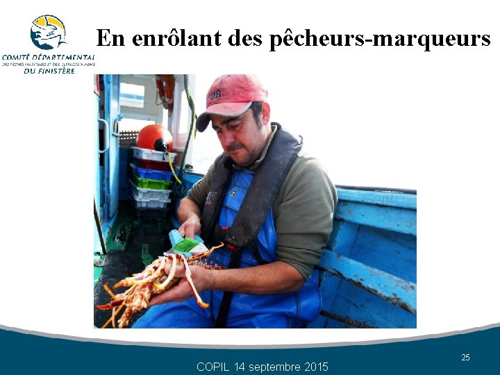 En enrôlant des pêcheurs-marqueurs COPIL 14 septembre 2015 25 