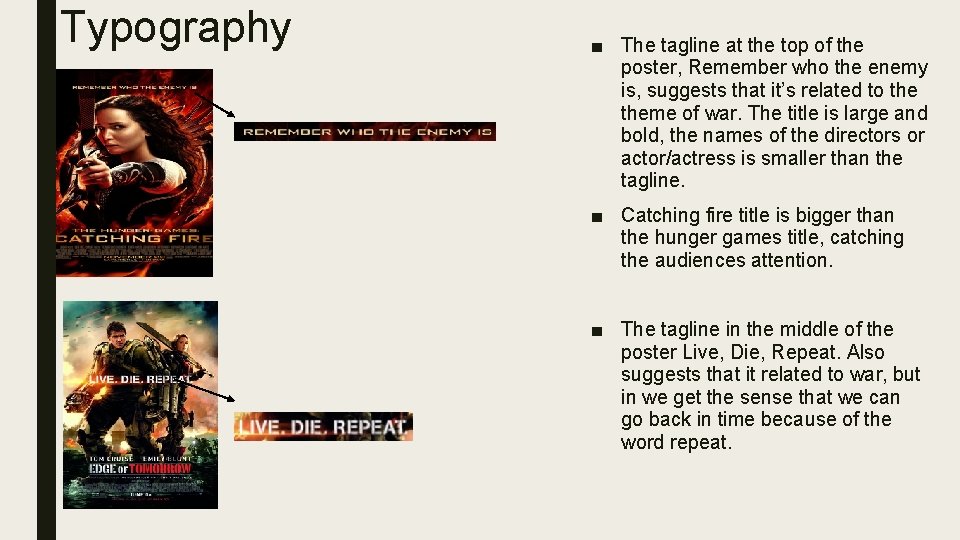 Typography ■ The tagline at the top of the poster, Remember who the enemy