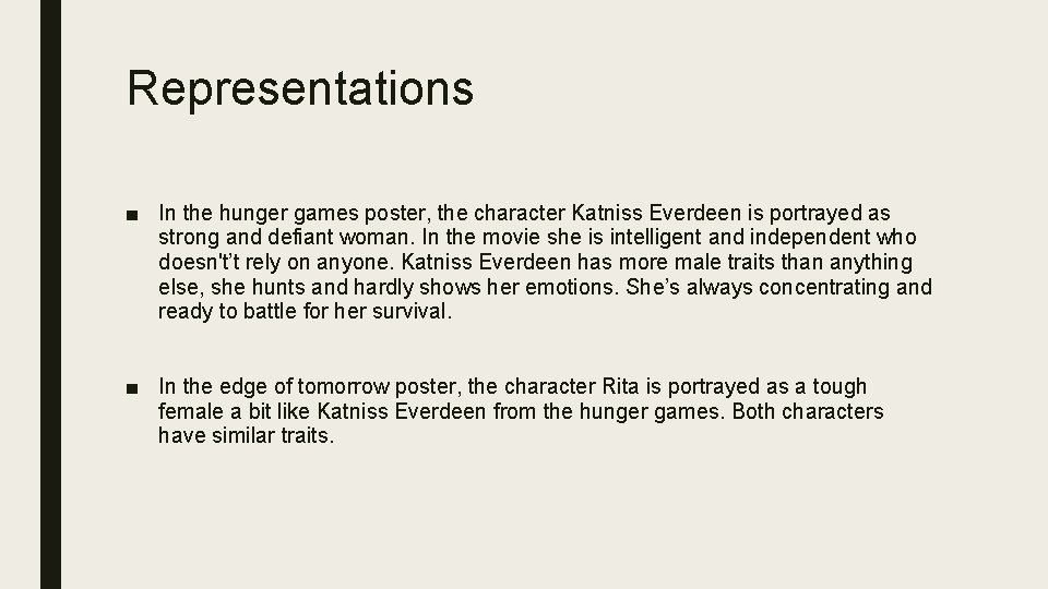 Representations ■ In the hunger games poster, the character Katniss Everdeen is portrayed as
