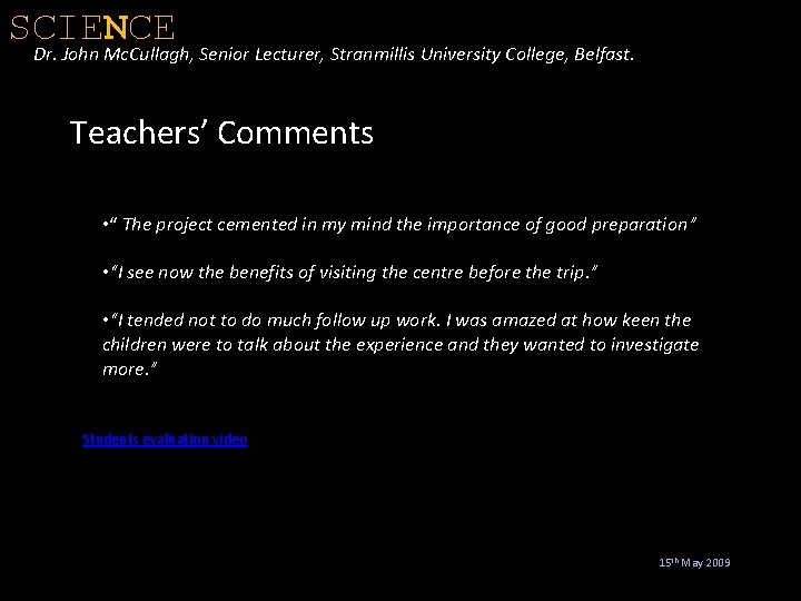 SCIENCE Dr. John Mc. Cullagh, Senior Lecturer, Stranmillis University College, Belfast. Teachers’ Comments •