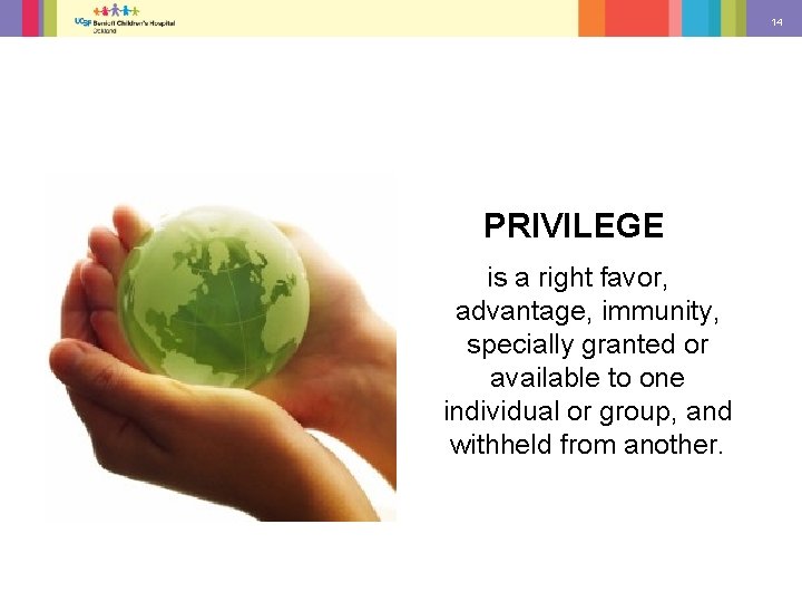 14 PRIVILEGE is a right favor, advantage, immunity, specially granted or available to one