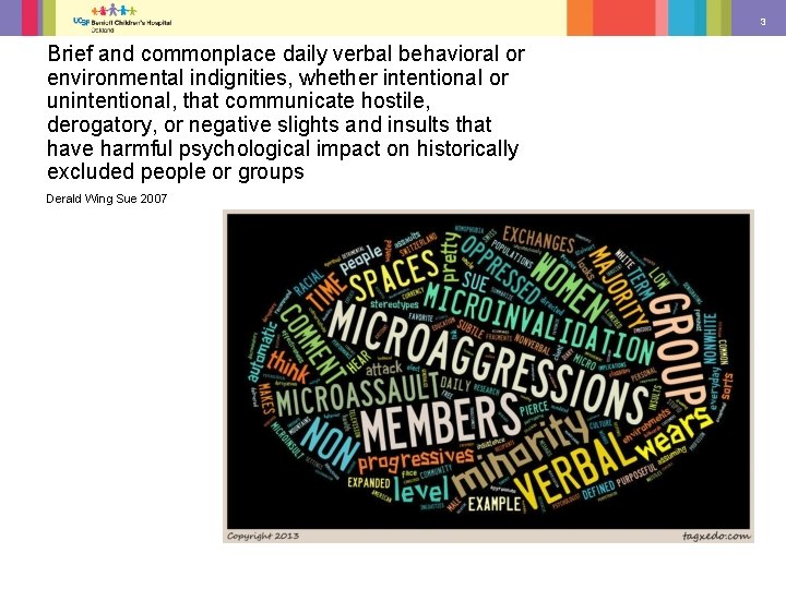 3 Brief and commonplace daily verbal behavioral or environmental indignities, whether intentional or unintentional,