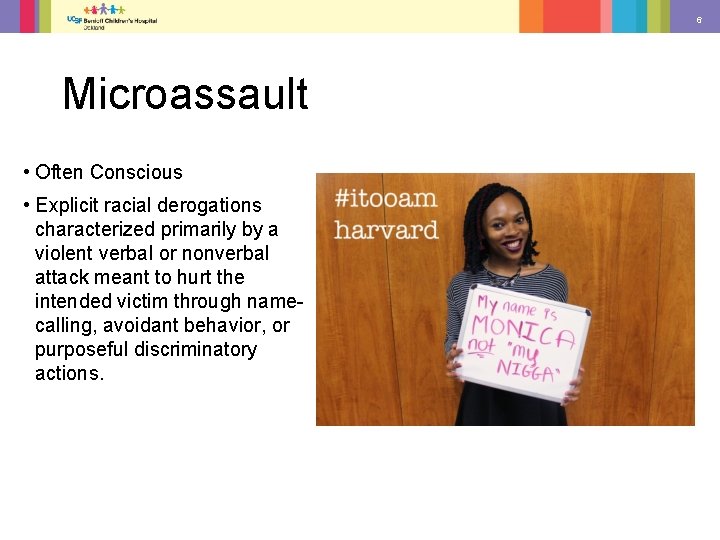 6 Microassault • Often Conscious • Explicit racial derogations characterized primarily by a violent