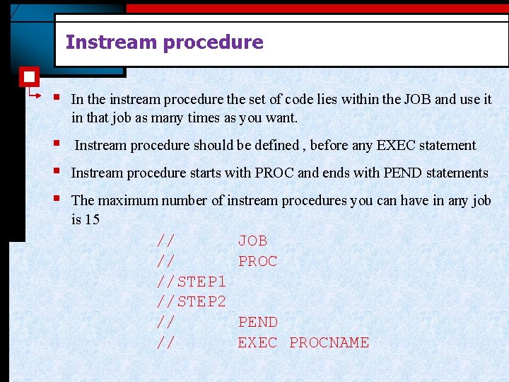 Instream procedure § In the instream procedure the set of code lies within the Instream procedure § In the instream procedure the set of code lies within the
