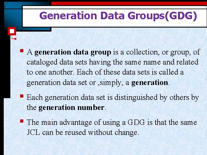 Generation Data Groups(GDG) § A generation data group is a collection, or group, of Generation Data Groups(GDG) § A generation data group is a collection, or group, of