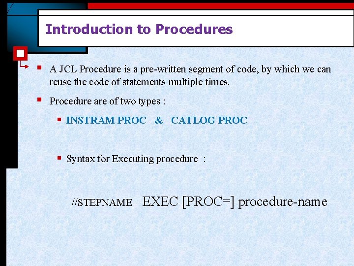 Introduction to Procedures § A JCL Procedure is a pre-written segment of code, by Introduction to Procedures § A JCL Procedure is a pre-written segment of code, by
