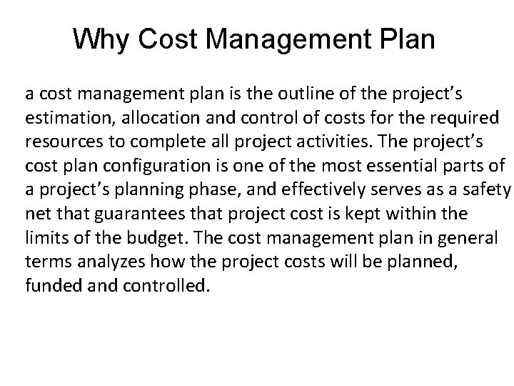 Why Cost Management Plan a cost management plan is the outline of the project’s