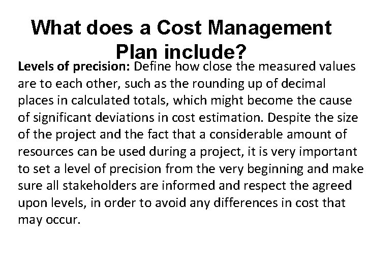 What does a Cost Management Plan include? Levels of precision: Define how close the