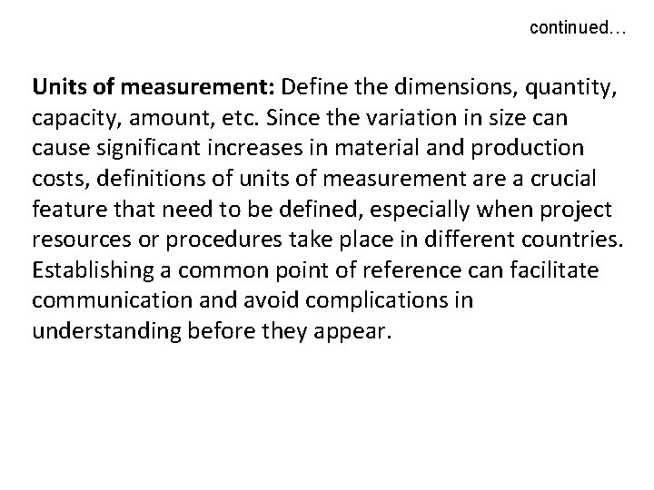 continued… Units of measurement: Define the dimensions, quantity, capacity, amount, etc. Since the variation