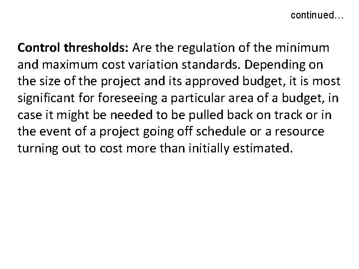 continued… Control thresholds: Are the regulation of the minimum and maximum cost variation standards.