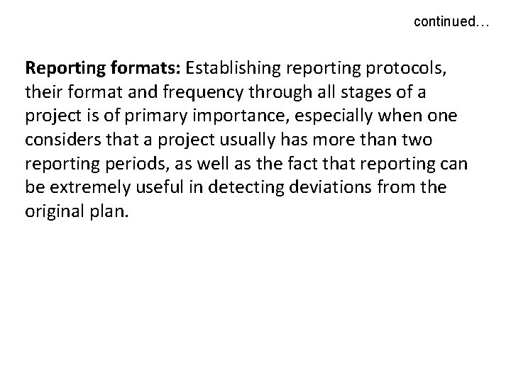 continued… Reporting formats: Establishing reporting protocols, their format and frequency through all stages of