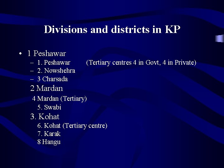 Divisions and districts in KP • 1 Peshawar – 1. Peshawar – 2. Nowshehra