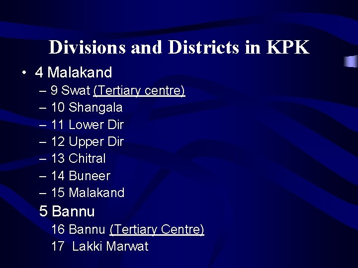 Divisions and Districts in KPK • 4 Malakand – 9 Swat (Tertiary centre) –