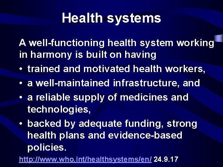 Health systems A well-functioning health system working in harmony is built on having •