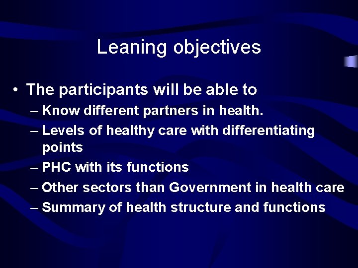 Leaning objectives • The participants will be able to – Know different partners in