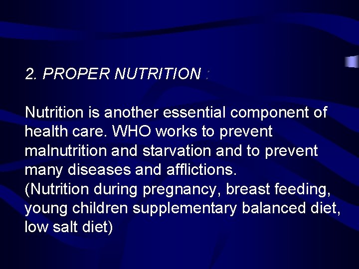 2. PROPER NUTRITION : Nutrition is another essential component of health care. WHO works