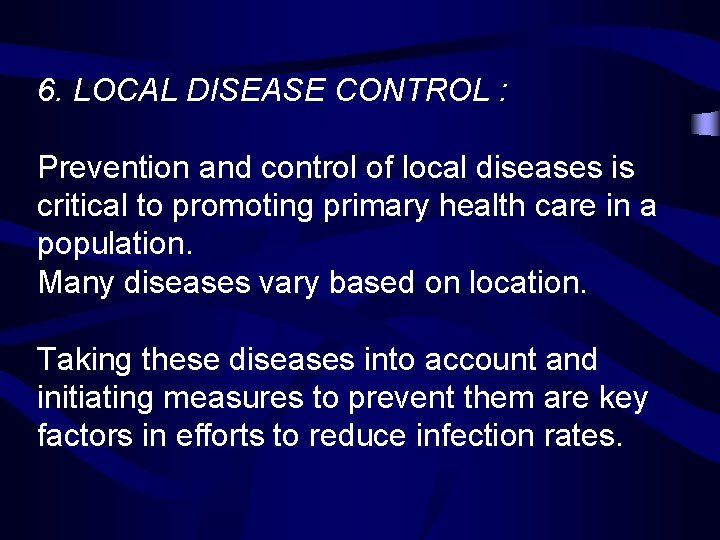 6. LOCAL DISEASE CONTROL : Prevention and control of local diseases is critical to