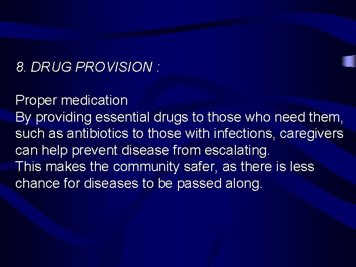 8. DRUG PROVISION : Proper medication By providing essential drugs to those who need